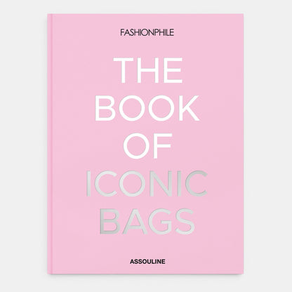 Fashionphile: The Book of Iconic Bags